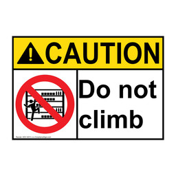 Caution Sign - Do Not Climb Sign - ANSI
