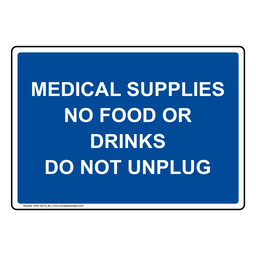 Medical Supplies No Food Or Drinks Do Not Unplug Sign