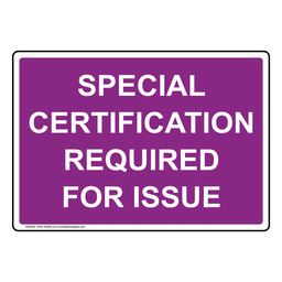 Special Certification Required For Issue Sign NHE-33298