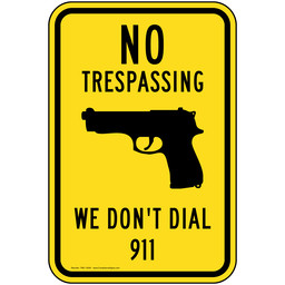 No Trespassing We Don't Dial 911 Sign TRE-13540