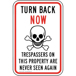 Turn Back Now Trespassers On Property Never Seen Again Sign TRE-13547