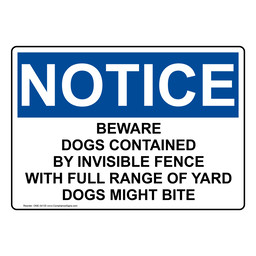 OSHA NOTICE Beware Dogs Contained By Invisible Fence Sign ONE-34135