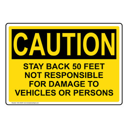 OSHA CAUTION Stay Back 50 Feet Not Responsible For Damage Sign