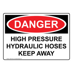 OSHA DANGER High Pressure Hydraulic Hoses Keep Away Sign