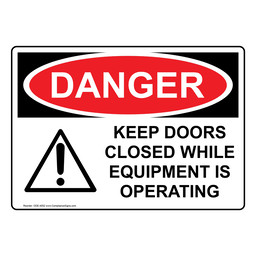 OSHA DANGER Keep Doors Closed While Equipment Operating Sign With Symbol ODE-4052