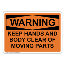OSHA WARNING KEEP HANDS AND BODY CLEAR OF MOVING PARTS Sign