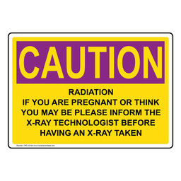 OSHA RADIATION CAUTION Radiation If You Are Pregnant Or Think You Sign