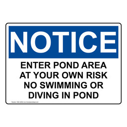 OSHA NOTICE Enter Pond Area At Your Own Risk No Swimming Sign