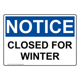 OSHA NOTICE Closed For Winter Sign ONE-32454