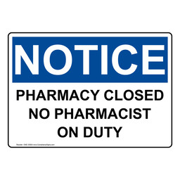 OSHA NOTICE Pharmacy Closed No Pharmacist On Duty Sign ONE-33834