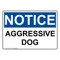 OSHA NOTICE Aggressive Dog Sign ONE-34121