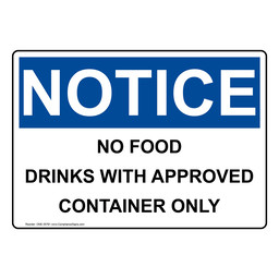 OSHA NOTICE No Food Drinks With Approved Container Only Sign