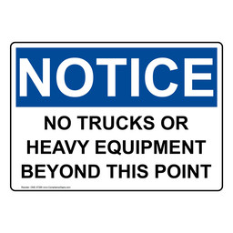 OSHA NOTICE No Trucks Or Heavy Equipment Beyond This Point Sign