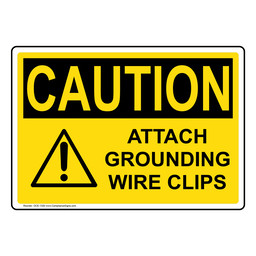 OSHA CAUTION Attach Grounding Wire Clips Sign With Symbol OCE-1320