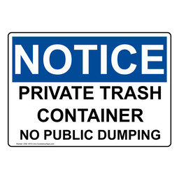 OSHA NOTICE Private Trash Container No Public Dumping Sign