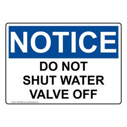 OSHA NOTICE Do Not Shut Water Valve Off Sign ONE-36659