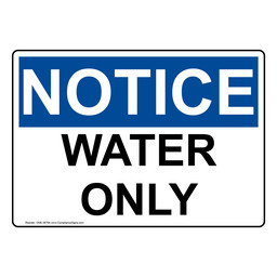 OSHA NOTICE Water Only Sign