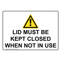 Lid Must Be Kept Closed When Not In Use Sign With Symbol