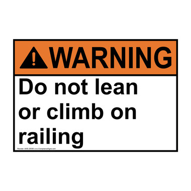 Warning Sign - Do Not Lean Or Climb On Railing - ANSI - Industrial