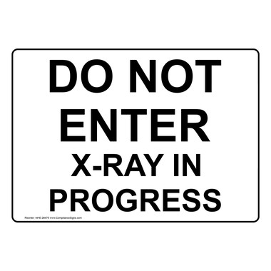 Do Not Enter X-Ray In Progress Sign NHE-28475