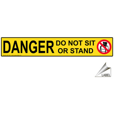 Danger Do Not Sit Or Stand Label NHE-16287 Industrial Notices