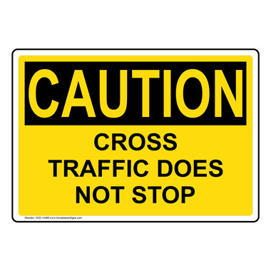 OSHA Sign - CAUTION Cross Traffic Does Not Stop Sign - Machinery