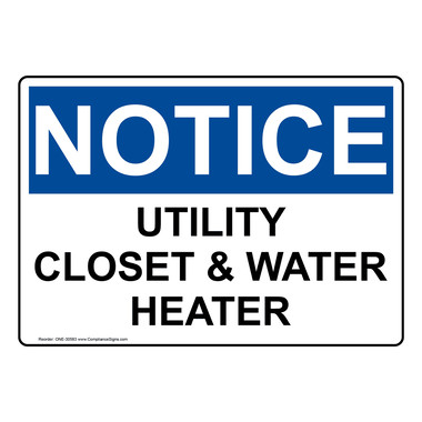 OSHA Sign - NOTICE Utility Closet & Water Heater - Facilities