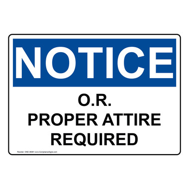 OSHA NOTICE O.R. Proper Attire Required Sign ONE-36081