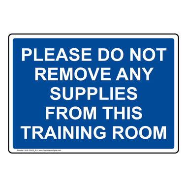 Please Do Not Remove Any Supplies From This Sign NHE-35428_BLU