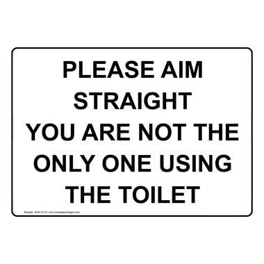 Restroom Etiquette Sign - Please Aim Straight You Are Not The Only One