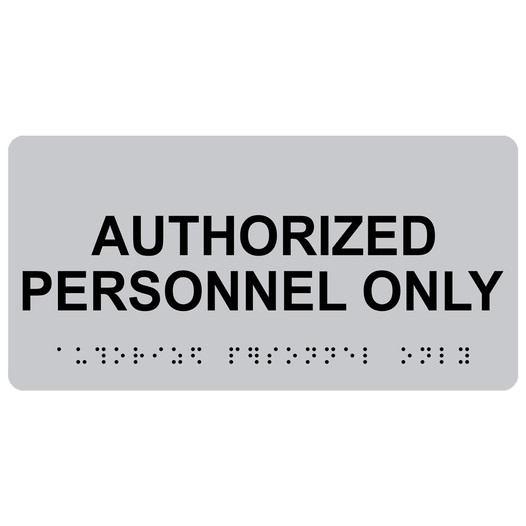 Silver ADA Braille Authorized Personnel Only Sign with Tactile Text - RSME-260_Black_on_Silver