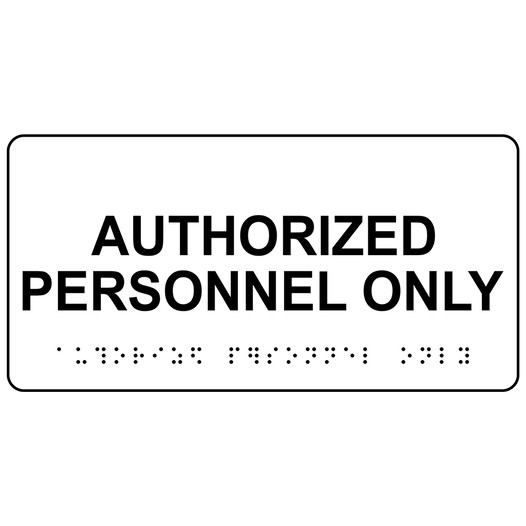 White ADA Braille Authorized Personnel Only Sign with Black Tactile Text
