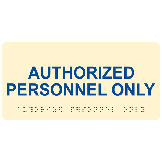 Ivory ADA Braille Authorized Personnel Only Sign with Tactile Text - RSME-260_Blue_on_Ivory