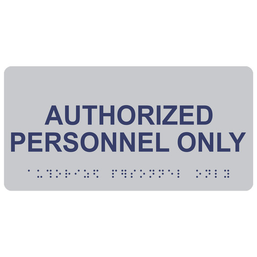 Silver ADA Braille Authorized Personnel Only Sign with Tactile Text - RSME-260_MarineBlue_on_Silver