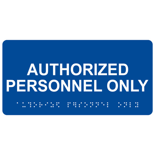 Blue ADA Braille Authorized Personnel Only Sign with Tactile Text - RSME-260_White_on_Blue