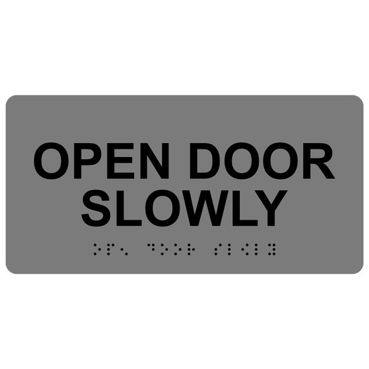 Gray ADA Braille Open Door Slowly Sign with Tactile Text - RSME-495_Black_on_Gray