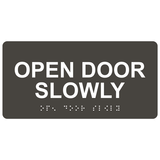 Charcoal Gray ADA Braille Open Door Slowly Sign with White Tactile Text
