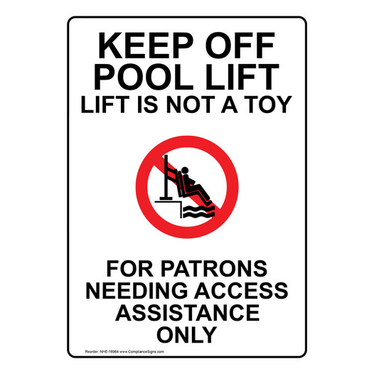 Keep Off Pool Lift Not Toy Patrons Needing Assistance Sign NHE-16964