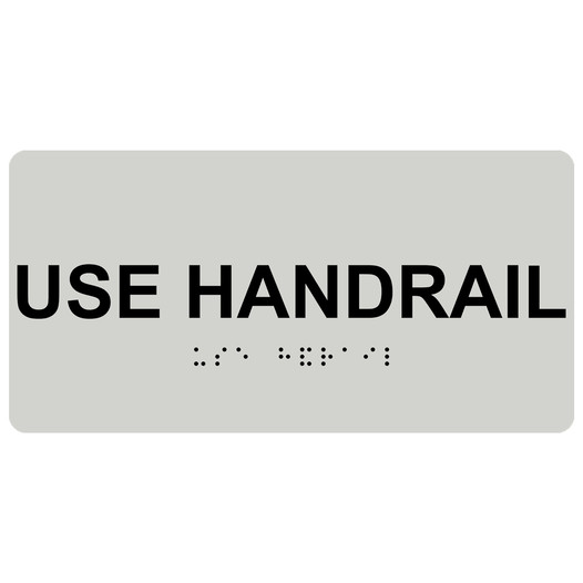 Pearl Gray ADA Braille Use Handrail Sign with Tactile Text - RSME-620_Black_on_PearlGray