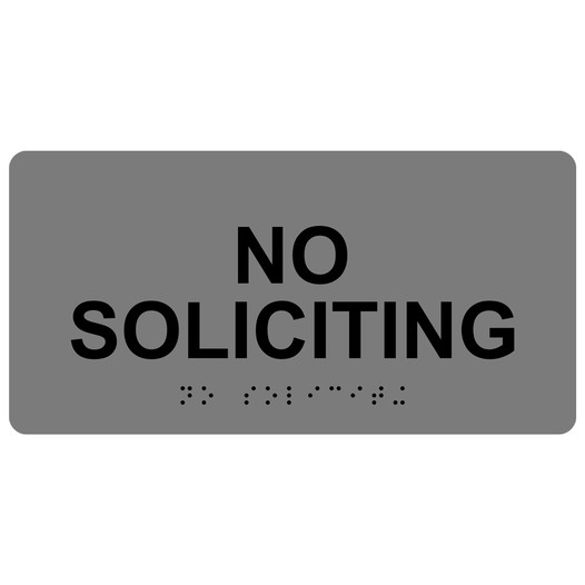 Gray ADA Braille No Soliciting Sign with Tactile Text - RSME-470_Black_on_Gray