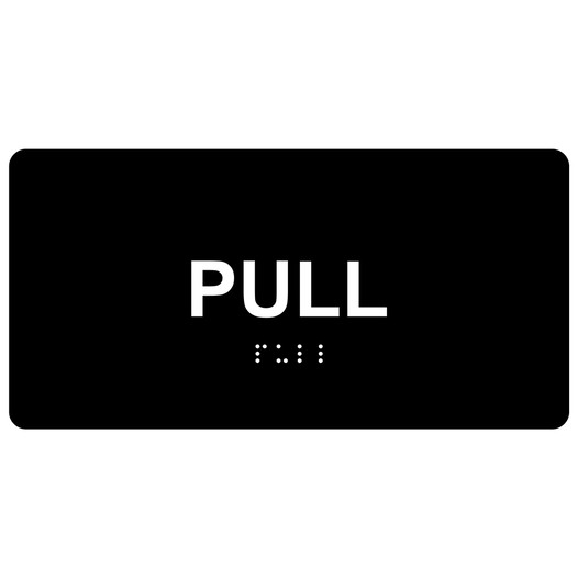 Black ADA Braille Pull Sign with White Tactile Text
