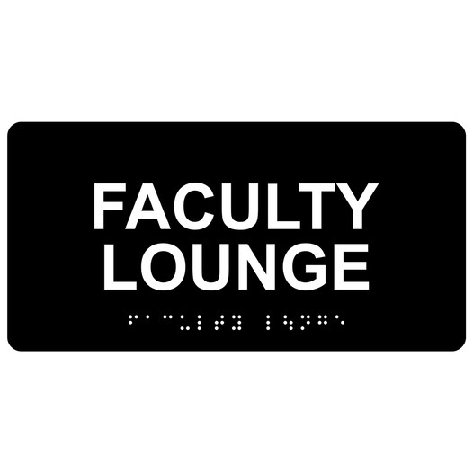 Black ADA Braille Faculty Lounge Sign with White Tactile Text