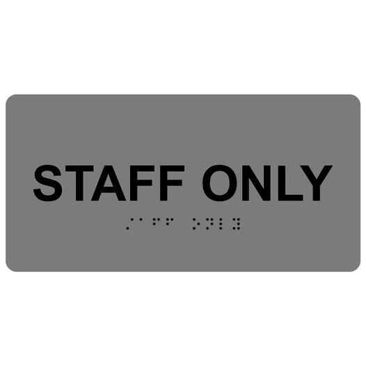 Gray ADA Braille Staff Only Sign with Tactile Text - RSME-569_Black_on_Gray