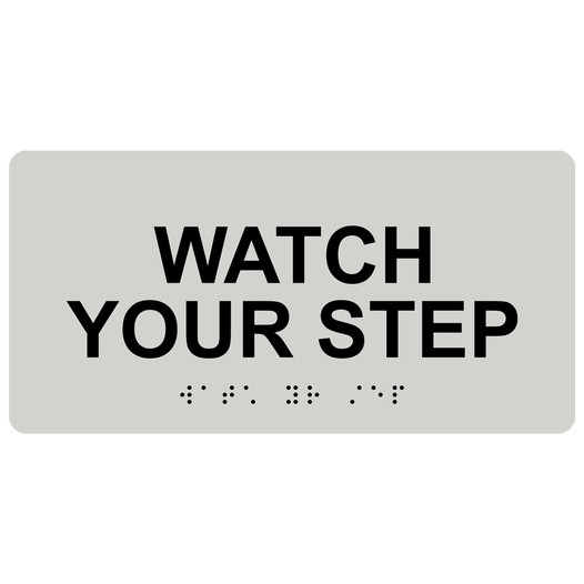 Pearl Gray ADA Braille Watch Your Step Sign with Tactile Text - RSME-645_Black_on_PearlGray