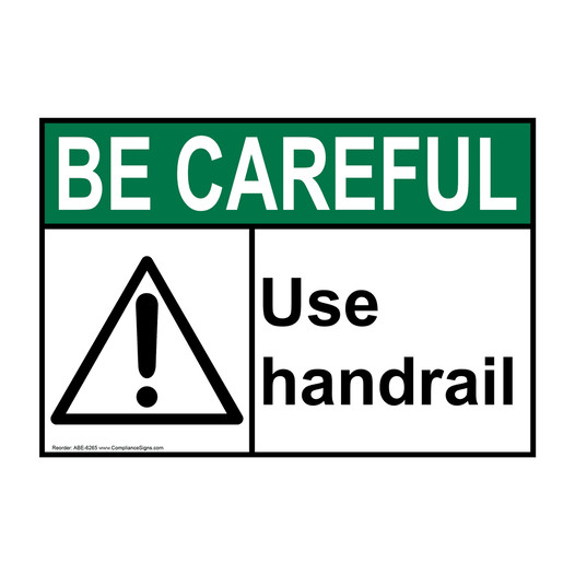 ANSI BE CAREFUL Use Handrail Sign with Symbol ABE-6265