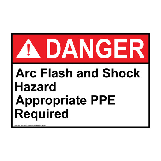 ANSI DANGER Arc Flash And Shock Hazard Appropriate PPE Sign ADE-9624