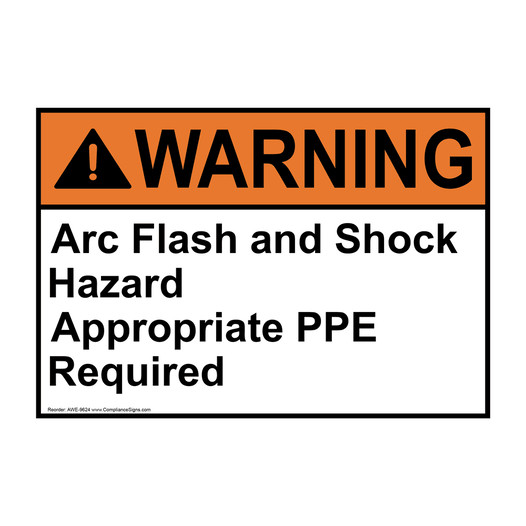 ANSI WARNING Arc Flash And Shock Hazard Appropriate PPE Sign AWE-9624
