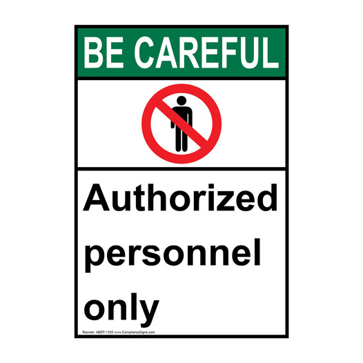 Portrait ANSI BE CAREFUL Authorized Personnel Only Sign with Symbol ABEP-1335