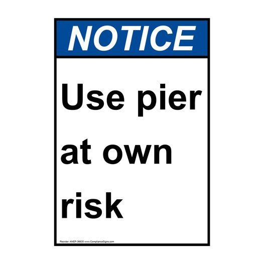 Portrait ANSI NOTICE Use pier at own risk Sign ANEP-36635