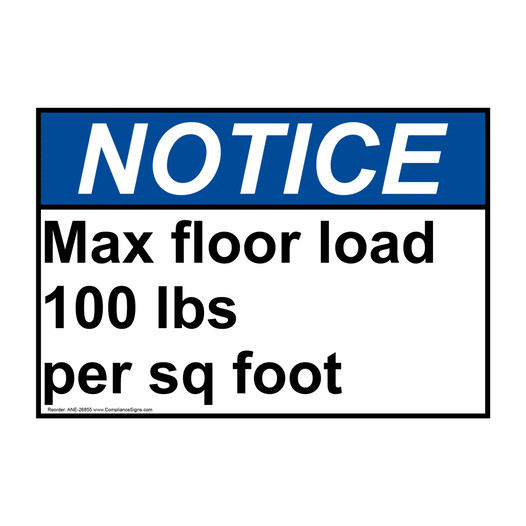 ANSI NOTICE Max floor load 100 lbs per sq foot Sign ANE-26855